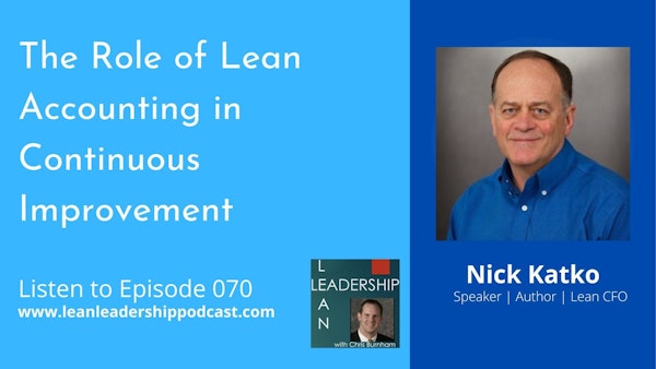 Episode 070: Nick Katko - The Role of Lean Accounting in Continuous Improvement