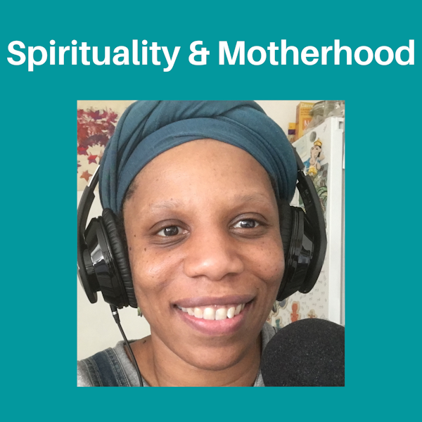 Spirituality & Motherhood Episode 28: Spirituality after kids