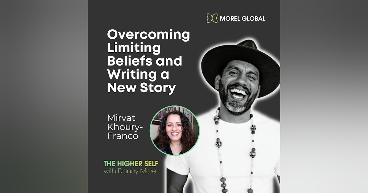 025 Overcoming Limiting Beliefs and Writing a New Story - Mirvat Khoury-Franco