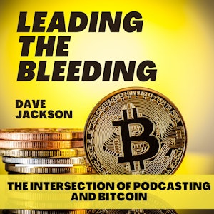 Leading the Bleeding: The Intersection of Podcasting & Bitcoin