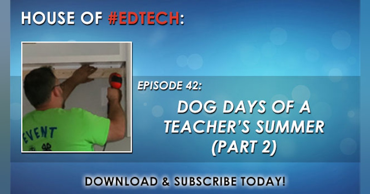 Dog Days of a Teacher's Summer Part 2 - HoET042
