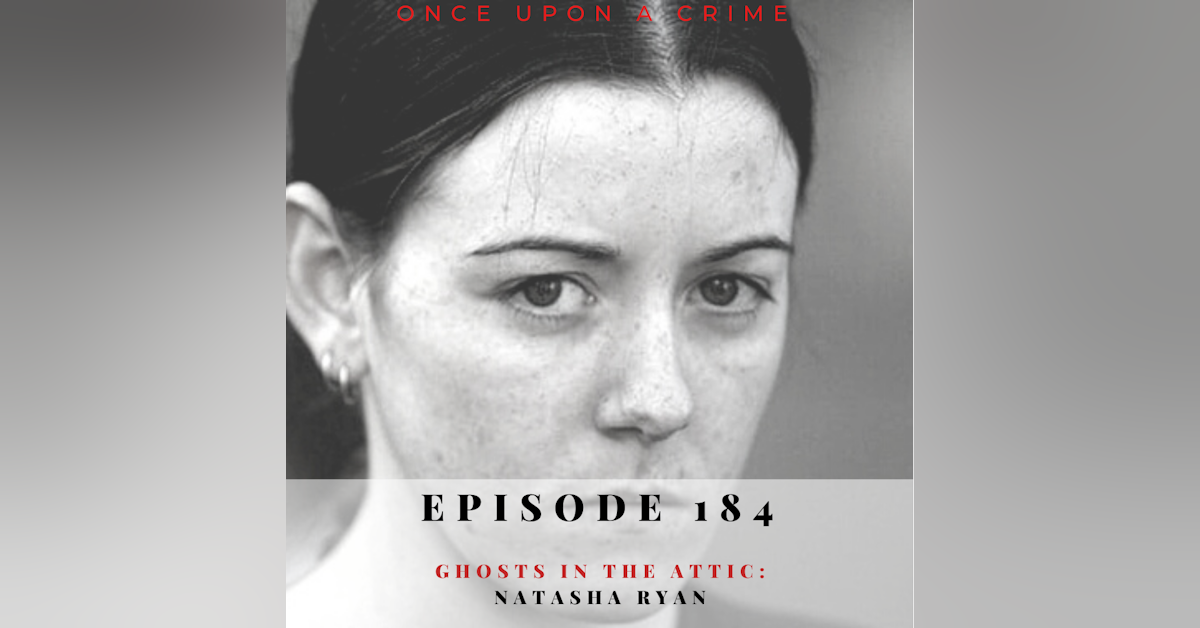 Episode 184: Ghosts in the Attic: Natasha Ryan
