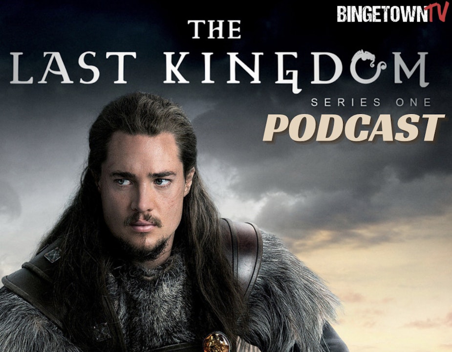 E216The Last Kingdom Season 1 Review - Pitchtown TV follow-up