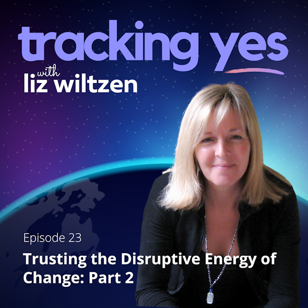Trusting the Disruptive Energy of Change: Part 2 Image