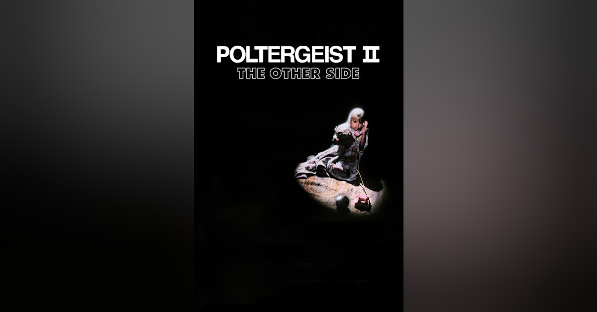 Episode 43: POLTERGEIST 2 plus a chat with the Spinsters of Horror
