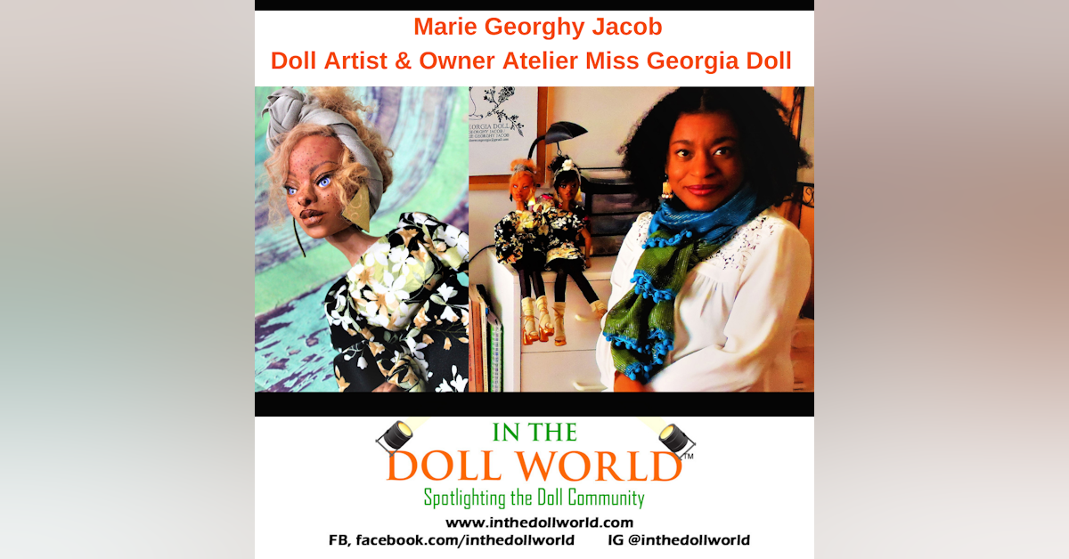Marie Georghy Jacob, Doll Artist & Owner of Atelier Miss Georgia Doll on In The Doll World, doll podcast