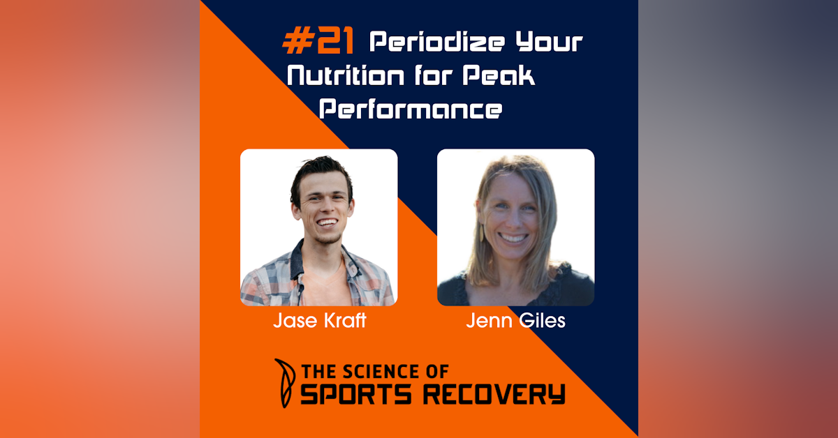 21: Periodize Your Nutrition for Optimal Performance -Jenn Giles