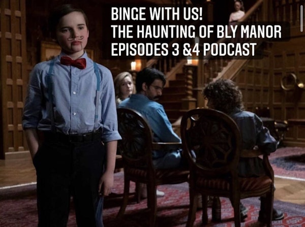E52 Binge With Us! The Haunting of Bly Manor Episodes 3 & 4 Image