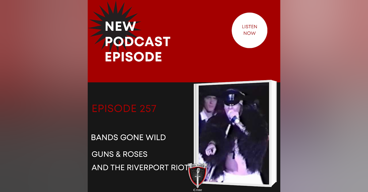 Episode 257: Bands Gone Wild: Guns N’ Roses and The Riverport Riot