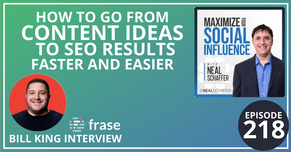 218: How to Go from Content Ideas to SEO Results Faster and Easier [Bill King @ Frase Interview]