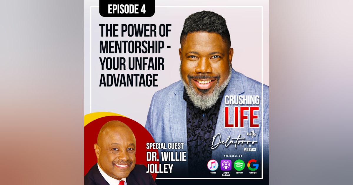Episode 4: Mentorship: Your Unfair Advantage w/ Dr. Willie Jolley