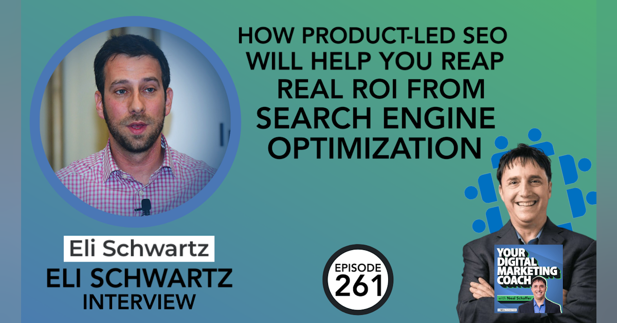 How Product-Led SEO Will Help You Reap Real ROI from Search Engine Optimization [Eli Schwartz Interview]