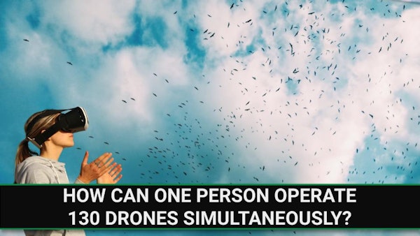 E234 - How Can One Person Operate 130 Drones Simultaneously? Image