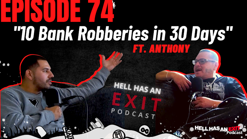 Ep 74: “10 Bank Robberies in 30 days” ft Anthony