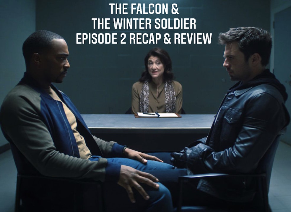 E98 The Falcon & The Winter Soldier Episode 2 Recap & Review
