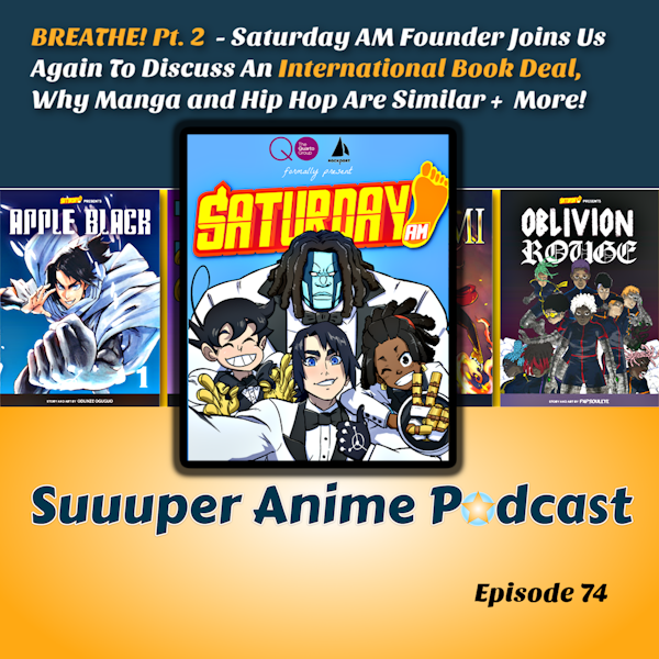 BREATHE! Pt. 2 - Saturday AM Founder Frederick L. Jones Joins Us To Discuss An Exclusive Book Deal, Importance of Being Consistent, Why Manga and Hip Hop Are Similar + Much More! | Ep.74 Image
