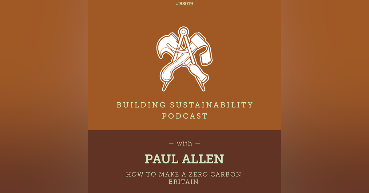How to make a Zero Carbon Britain - Paul Allen - BS019