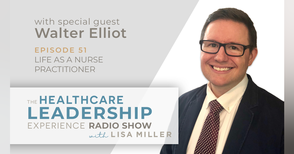 Life As A Nurse Practitioner With Walter ‘’Buddy’’ Elliott | Episode 51