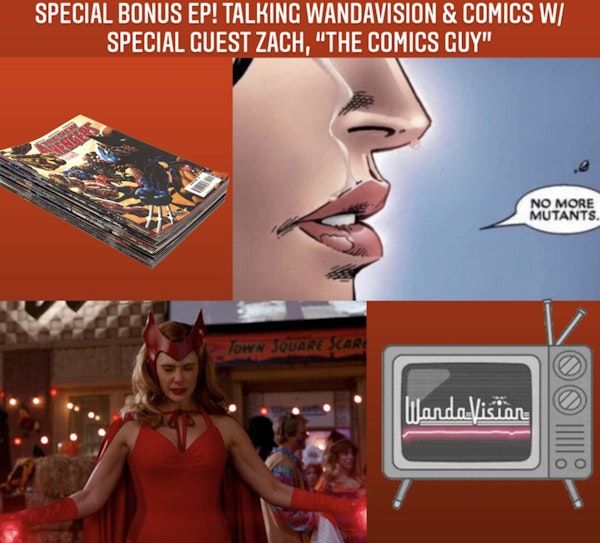 E88 Special Bonus Episode! Talking WandaVision & Comics with Special Guest, Zach "The Comics Guy" Image