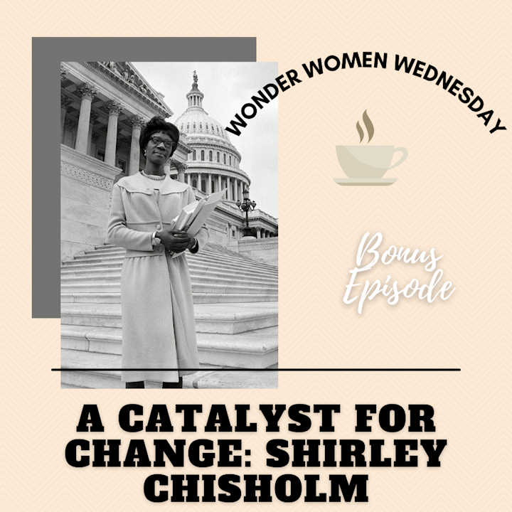 A Catalyst for Change - Shirley Chisholm