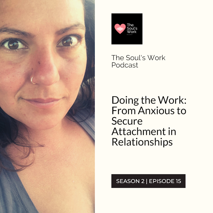 Doing the Work: From Anxious to Secure Attachment in Relationships (with Melissa Vona) (S2, EP15 | The Soul's Work Podcast)