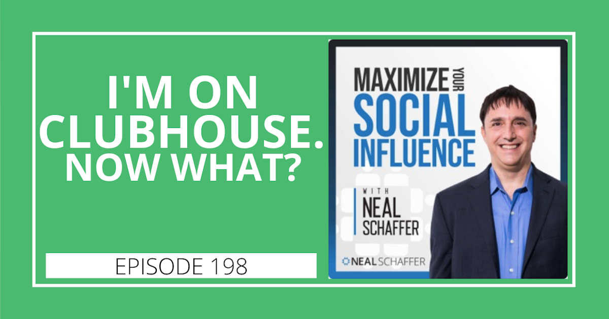 198: I'm On Clubhouse. Now What?
