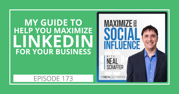 173: My Guide to Help You Maximize LinkedIn for Your Business Image