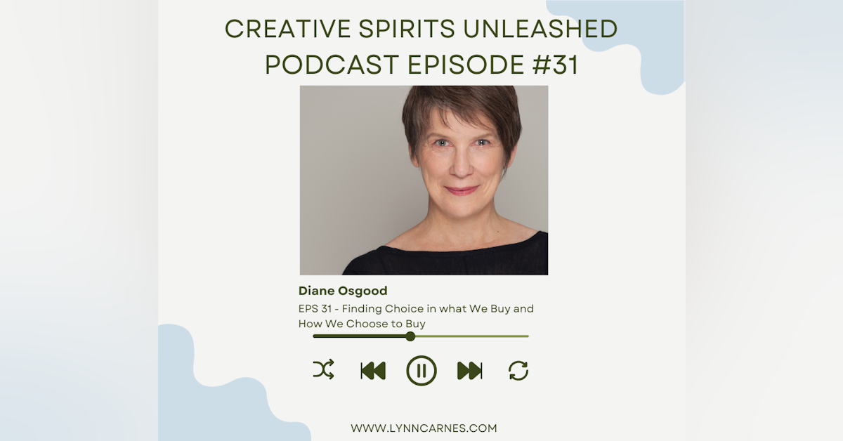 #31 Diane Osgood: Finding Choice in what We Buy and How We Choose to Buy