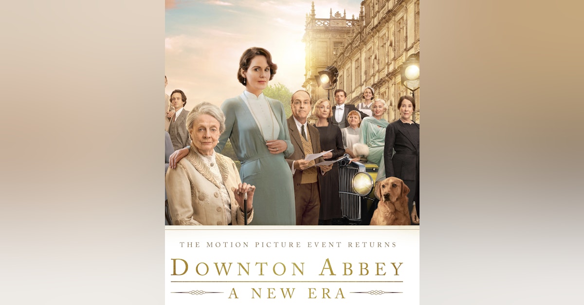 Downton Abbey, A New Era. The Movie. In conversation with Shaun Chang, of the Hill Place, Movie and TV Blog.