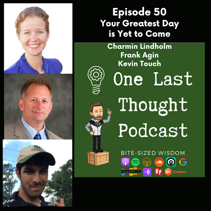 Your Greatest Day is Yet to Come - Charmin Lindholm, Frank Agin, and Kevin Touch - Episode 50 - A TRIPLE!
