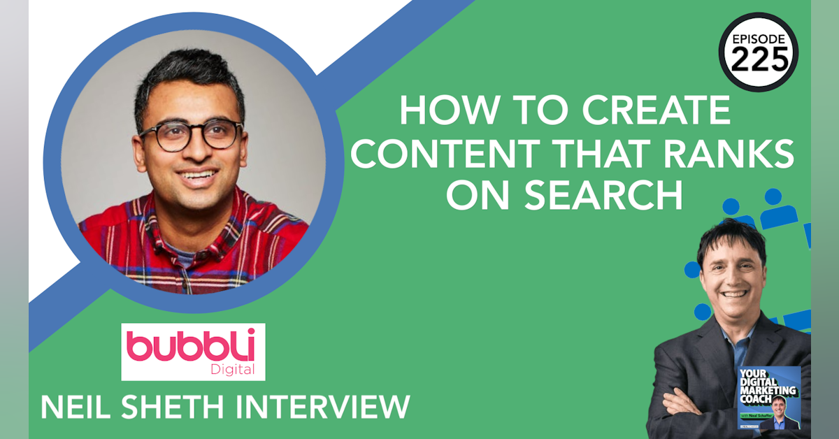 225: How to Create Content That Ranks on Search [Neil Sheth Interview]