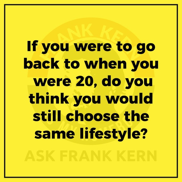 If you were to go back to when you were 20, do you think you would still choose the same lifestyle? Image