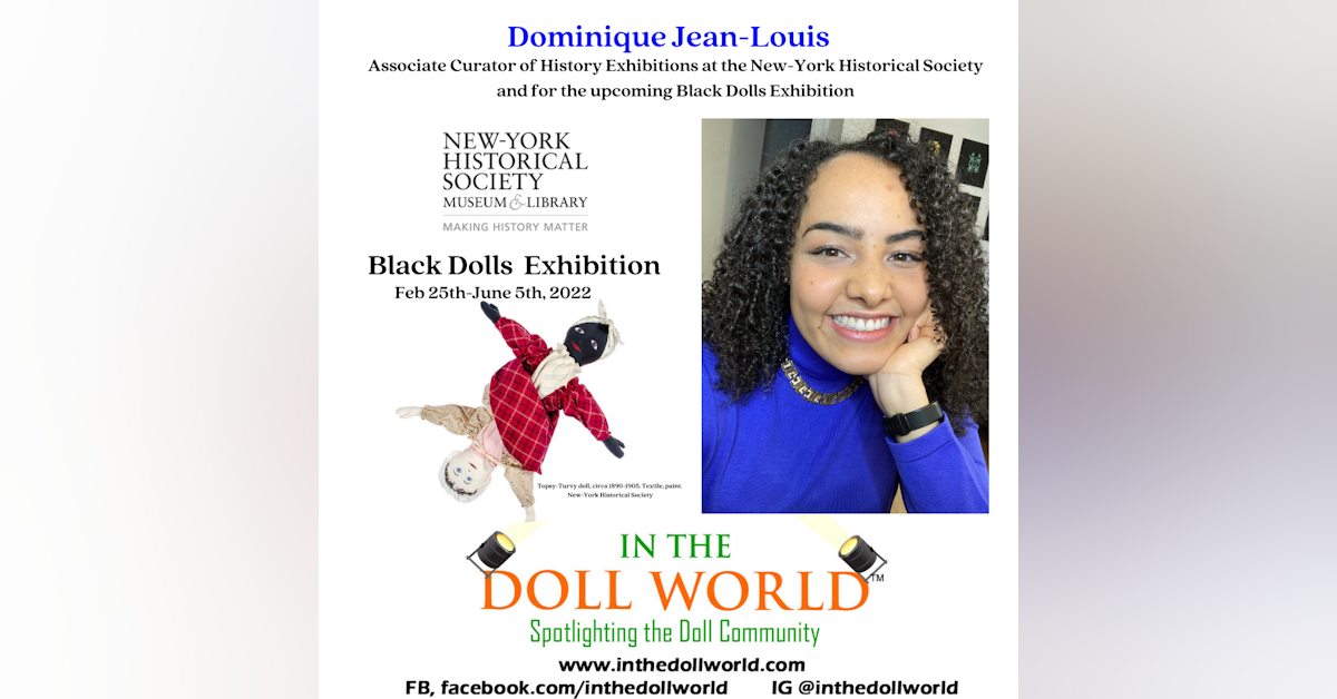 Dominique Jean-Louis, Associate Curator of History Exhibitions at the New-York Historical Society and upcoming Black Dolls Exhibition