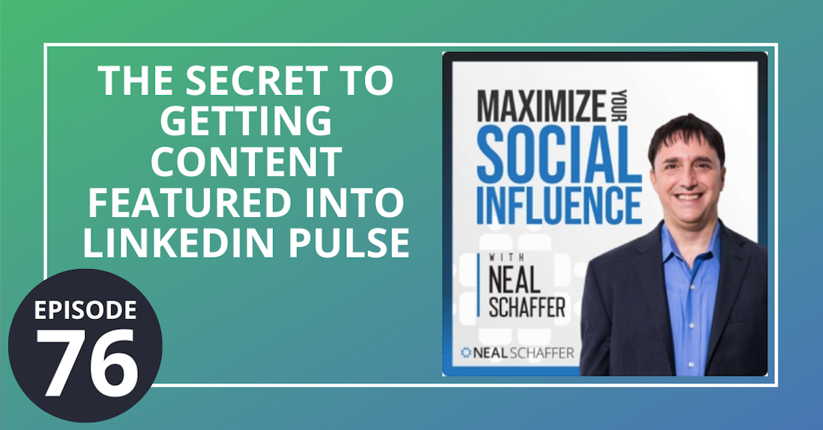 76: The Secret to Getting Content Featured into LinkedIn Pulse