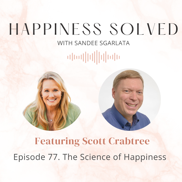 77. The Science of Happiness with Scott Crabtree Image