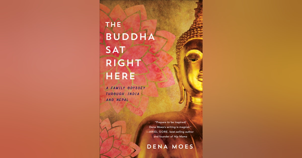 Everyday Buddhism 30 - The Buddha Sat Right Here with Dena Moes