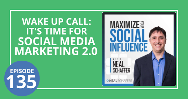 135: Wake Up Call: It's Time for Social Media Marketing 2.0 Image