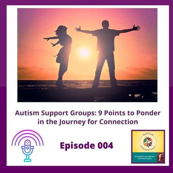 Ep. 4: Autism Support Groups - 9 Points to Ponder in the Journey for Connection Image