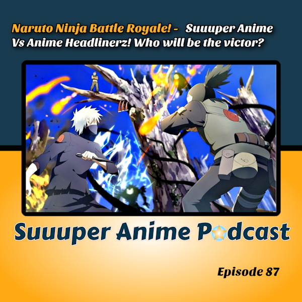 Naruto Ninja Battle Royale – Suuuper Anime Vs Anime Headlinerz | Ep.87 Image