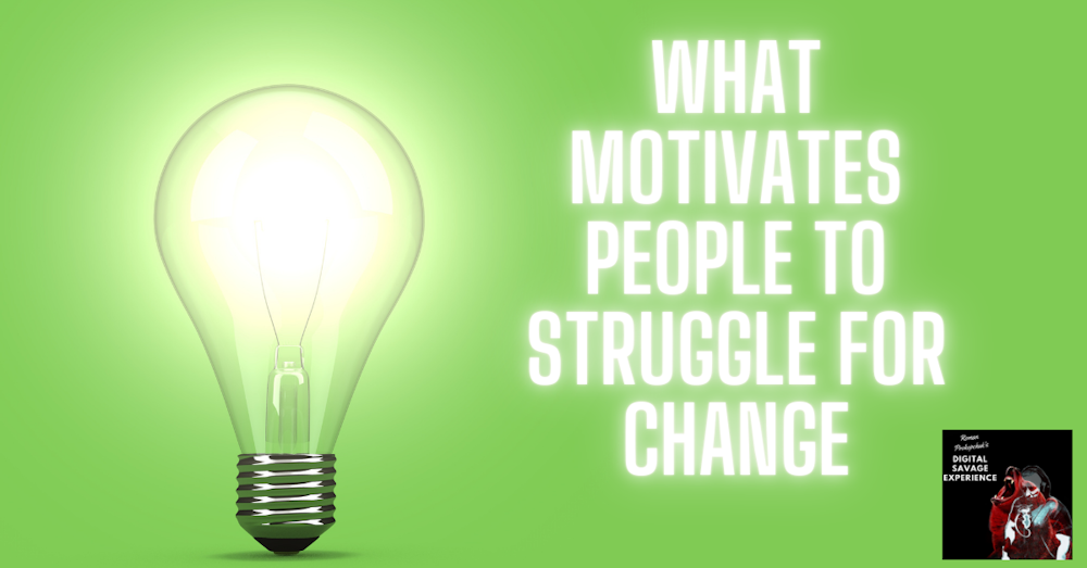 What Motivates People to Struggle for Change
