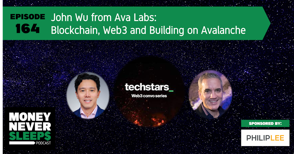 164: John Wu from Ava Labs | Blockchain, Web3 and Building on Avalanche