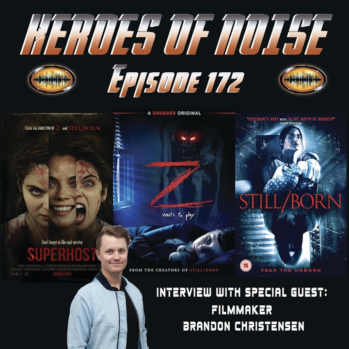 Episode 172 - Interview with Filmmaker Brandon Christensen, Writer and Director of 'Superhost', 'Z', and "Still/Born'