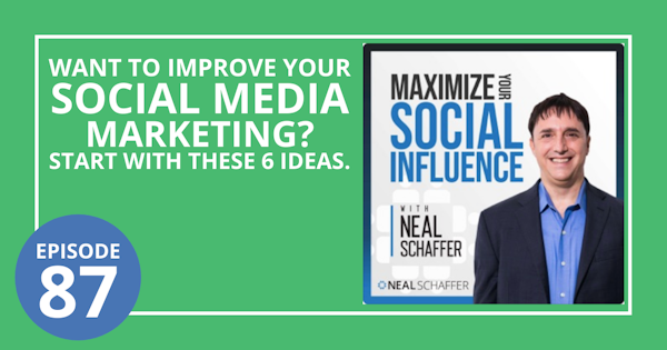 87: Want to Improve Your Social Media Marketing? Start with These 6 Ideas Image