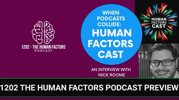 1202 The Human Factors Podcast (Interview with Nick Roome) | Preview | Bonus Episode Image