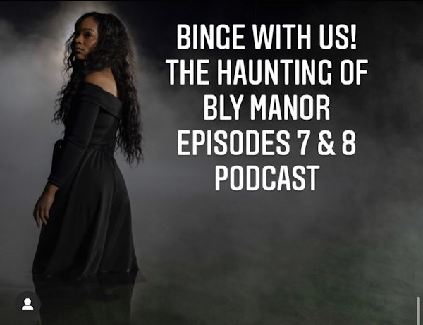 E54 Binge With Us! Haunting of Bly Manor Episodes 7 & 8 Image