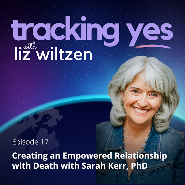 Creating an Empowered Relationship with Death - with Sarah Kerr, PhD Image