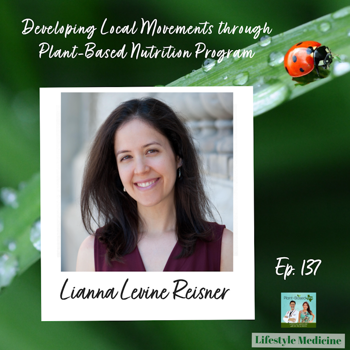 137: Developing Local Movements Through Plant-Based Nutrition Program with Lianna Levine Reisner