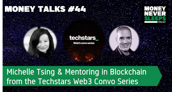 161: Money Talks#44 | Michelle Tsing and Mentoring in Blockchain from the Techstars Web3 Convo Series Image