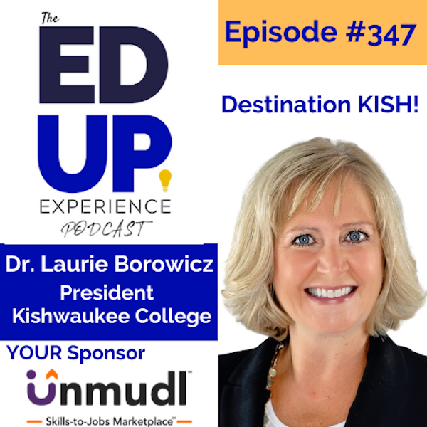 347: Destination KISH! - with Dr. Laurie Borowicz, President at Kishwaukee College Image