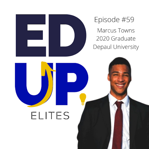 59: BONUS: EdUp Elites: Marcus Towns, 2020 Graduate of Depaul University Image